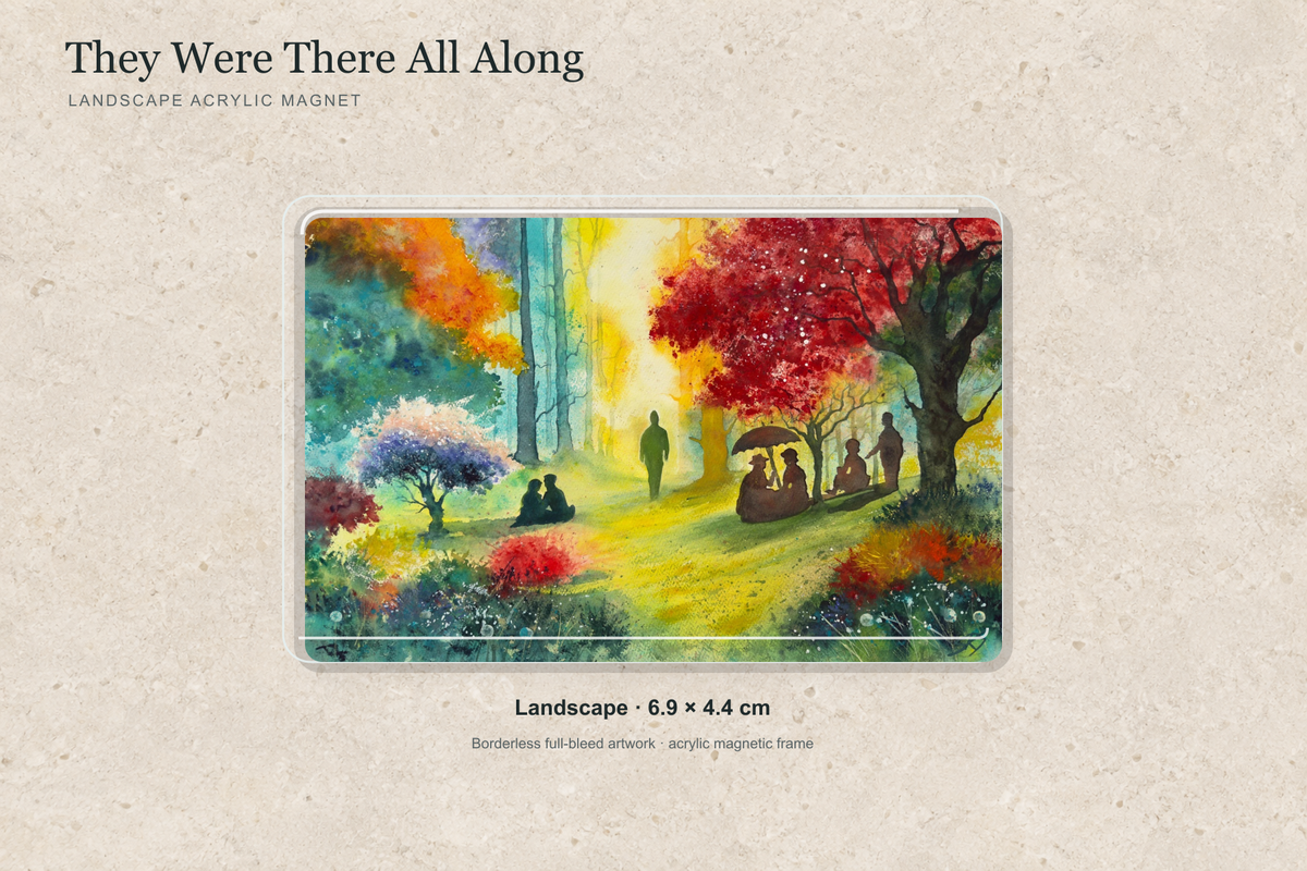 Illustrative mock-up of the landscape acrylic magnet, 6.9 × 4.4 cm, featuring They Were There All Along.