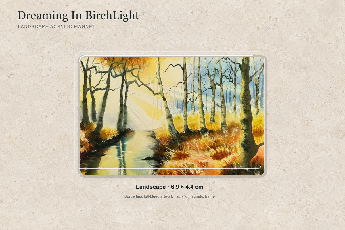Illustrative mock-up of the landscape acrylic magnet, 6.9 × 4.4 cm, featuring Dreaming In BirchLight.