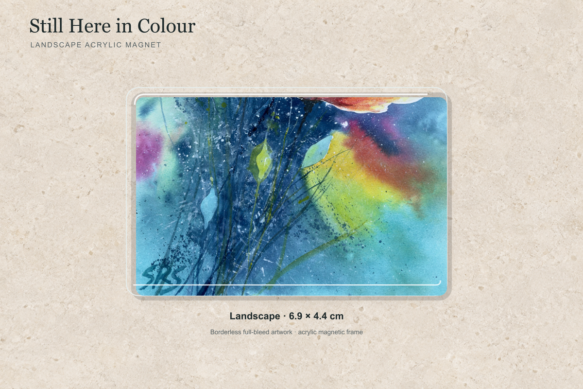 Illustrative mock-up of the landscape acrylic magnet, 6.9 × 4.4 cm, featuring Still Here in Colour.